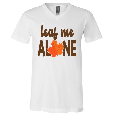 Leaf Me Alone Funny Fall V-Neck T-Shirt