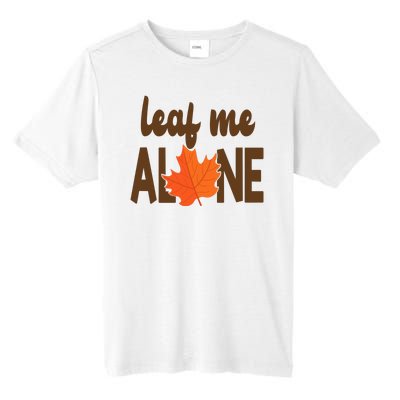 Leaf Me Alone Funny Fall Tall Fusion ChromaSoft Performance T-Shirt