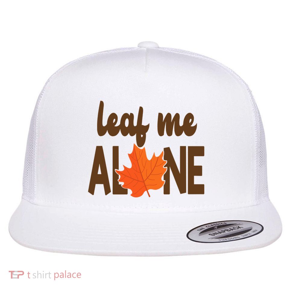 Leaf Me Alone Funny Fall Flat Bill Trucker Hat
