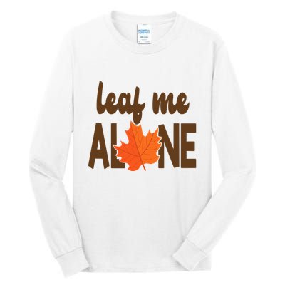 Leaf Me Alone Funny Fall Tall Long Sleeve T-Shirt