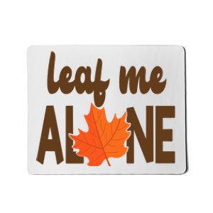 Leaf Me Alone Funny Fall Mousepad