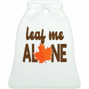 Leaf Me Alone Funny Fall Ceramic Bell Ornament