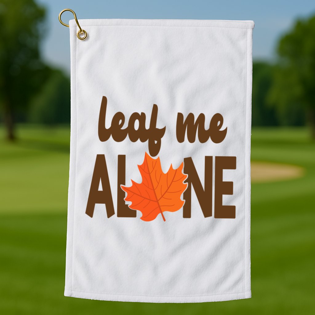 Leaf Me Alone Funny Fall Golf Towel