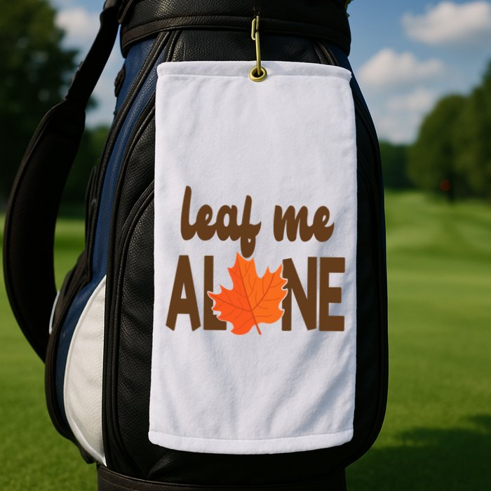 Leaf Me Alone Funny Fall Golf Towel