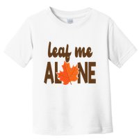 Leaf Me Alone Funny Fall Toddler T-Shirt