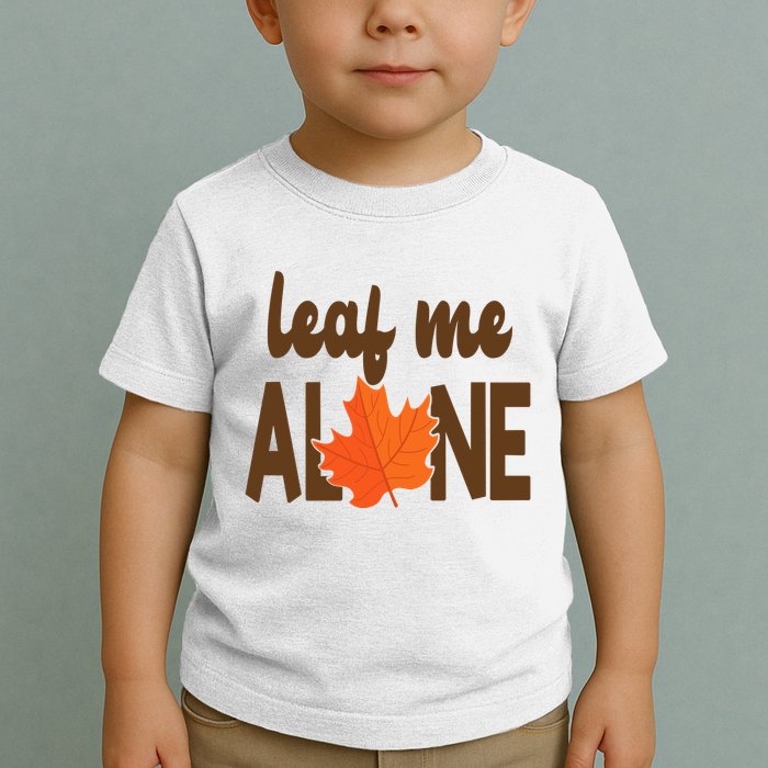 Leaf Me Alone Funny Fall Toddler T-Shirt