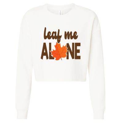 Leaf Me Alone Funny Fall Cropped Pullover Crew