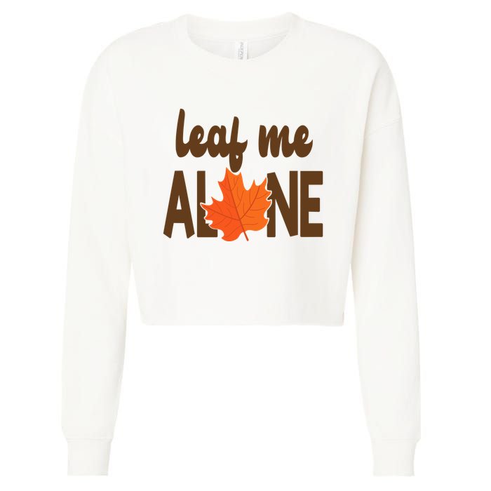 Leaf Me Alone Funny Fall Cropped Pullover Crew