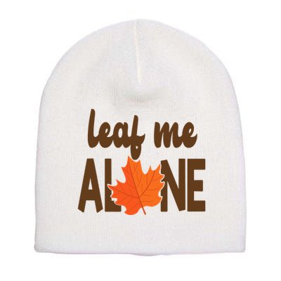 Leaf Me Alone Funny Fall Short Acrylic Beanie