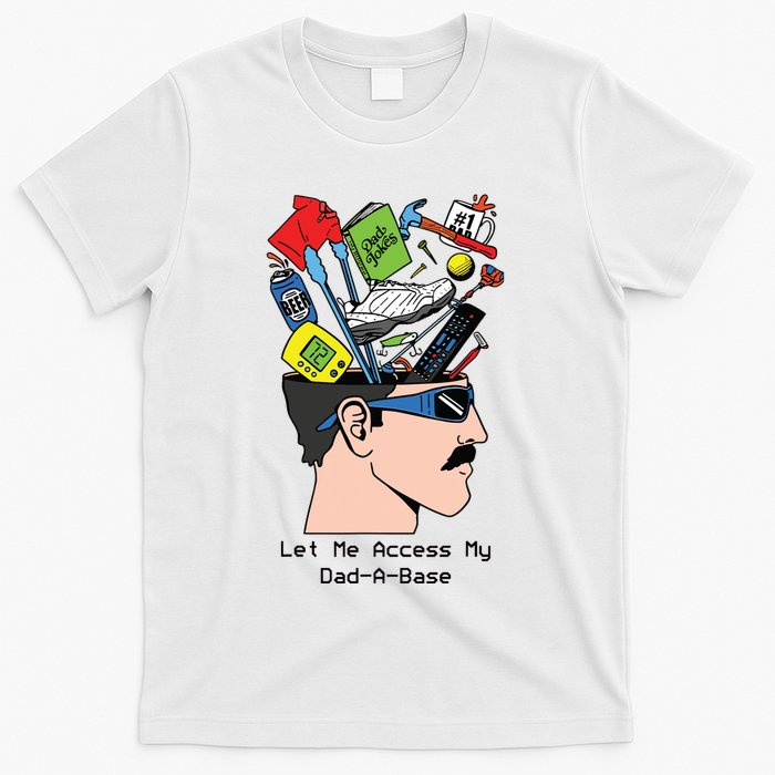 Let Me Access My Dad A Base T-Shirt