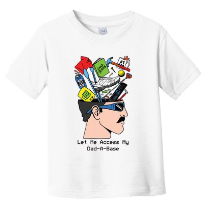 Let Me Access My Dad A Base Toddler T-Shirt
