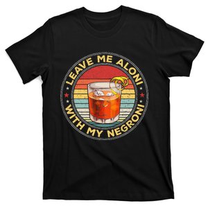 Leave Me Aloni With My Negroni Cocktail Drinker Drinking T-Shirt