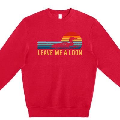 Leave Me A Loon Bird Watcher Gift Vintage Retro Sunset Premium Crewneck Sweatshirt