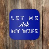 Let Me Ask My Wife Funny  Coaster