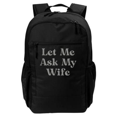 Let Me Ask My Wife Funny Daily Commute Backpack