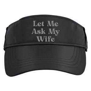 Let Me Ask My Wife Funny Adult Drive Performance Visor