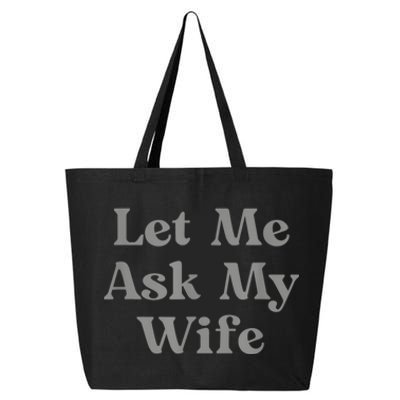 Let Me Ask My Wife Funny 25L Jumbo Tote