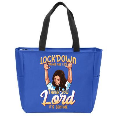 Lockdown Moms Are Like Thank You Lord Its Bedtime Meaningful Gift Zip Tote Bag
