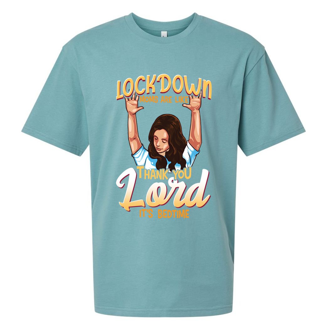 Lockdown Moms Are Like Thank You Lord Its Bedtime Meaningful Gift Sueded Cloud Jersey T-Shirt