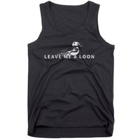 Leave Me A Loon Bird Watching Tank Top