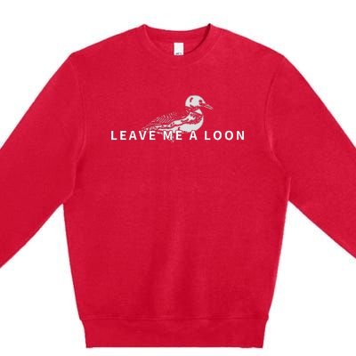 Leave Me A Loon Bird Watching Premium Crewneck Sweatshirt