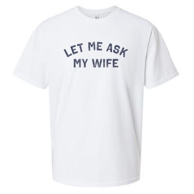 Let Me Ask My Wife Funny Husband Saying Sueded Cloud Jersey T-Shirt