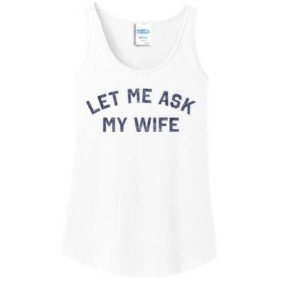 Let Me Ask My Wife Funny Husband Saying Ladies Essential Tank