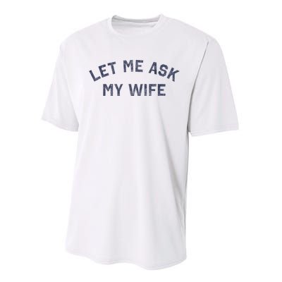 Let Me Ask My Wife Funny Husband Saying Performance Sprint T-Shirt