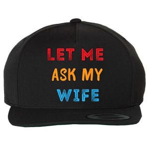 Let Me Ask My Wife Funny Wool Snapback Cap