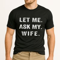 Let Me Ask My Wife Funny Cooling Performance Crew T-Shirt