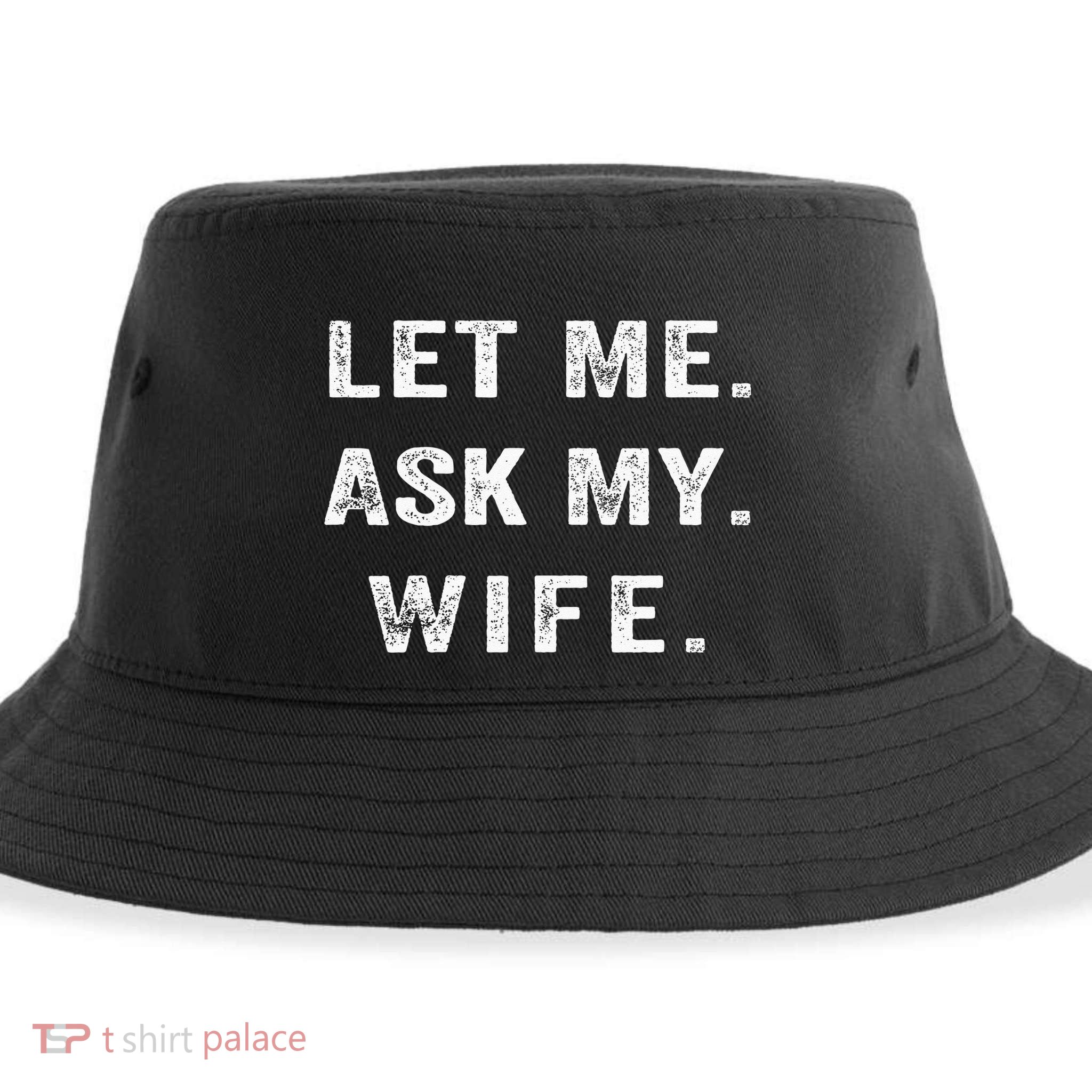 Let Me Ask My Wife Funny Sustainable Bucket Hat