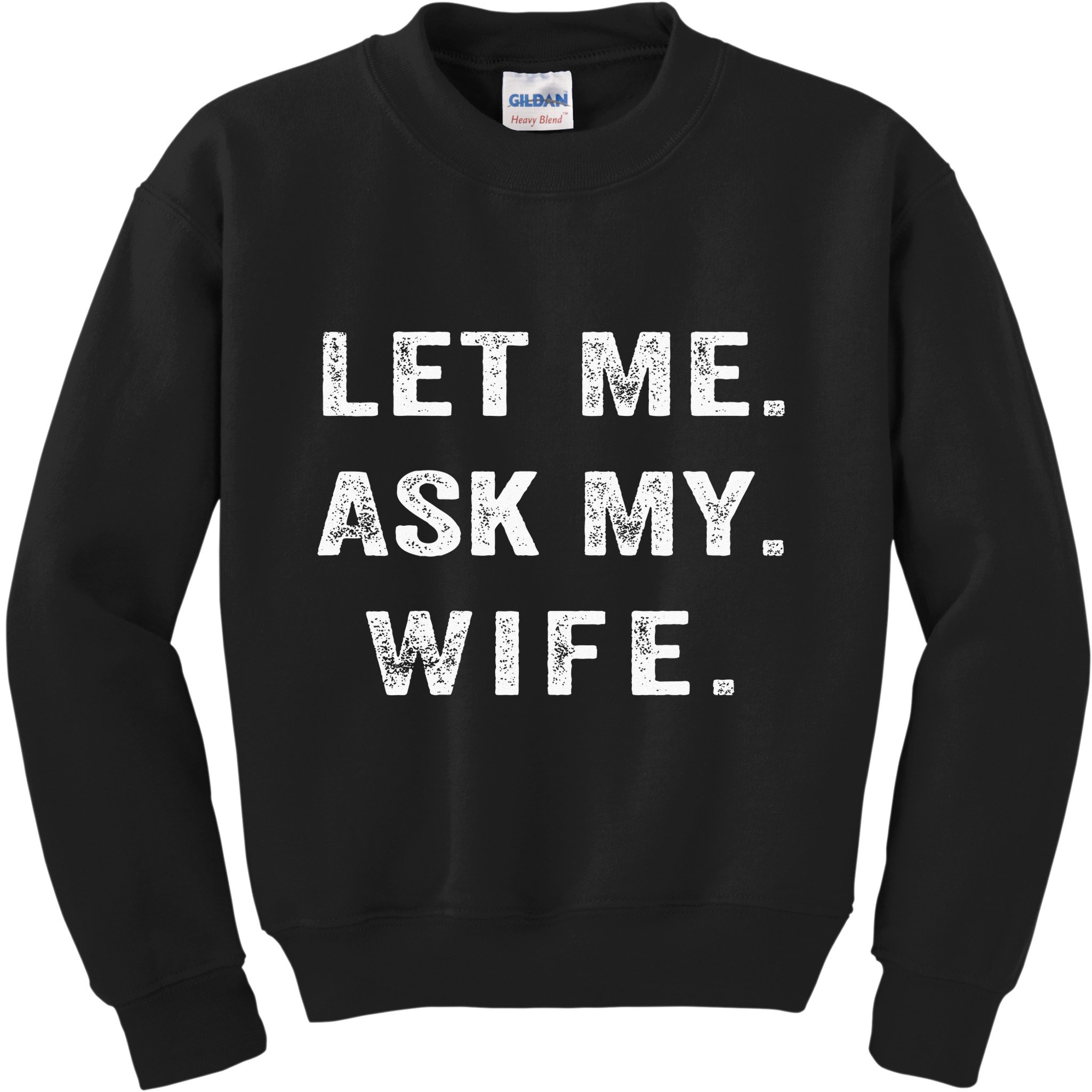 Let Me Ask My Wife Funny Kids Sweatshirt