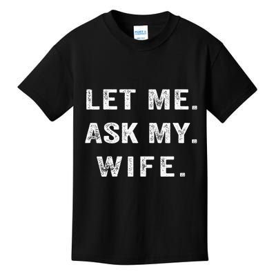 Let Me Ask My Wife Funny Kids T-Shirt