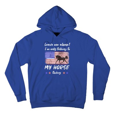 Leave Me Alone IM Talking To My Horse American Flag Cute Gift Hoodie