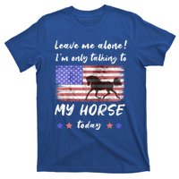 Leave Me Alone IM Talking To My Horse American Flag Cute Gift T-Shirt