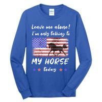 Leave Me Alone IM Talking To My Horse American Flag Cute Gift Tall Long Sleeve T-Shirt