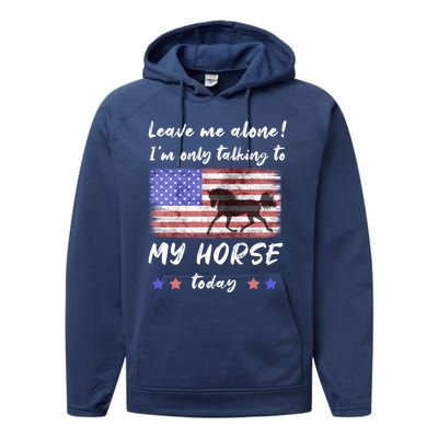 Leave Me Alone IM Talking To My Horse American Flag Cute Gift Performance Fleece Hoodie