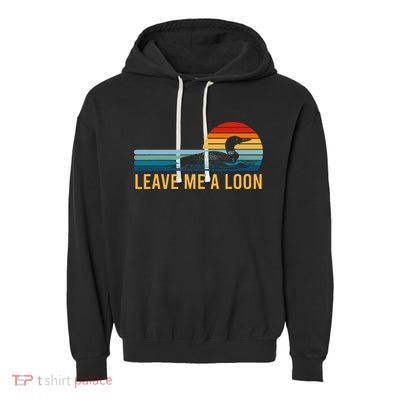 Leave Me A Loon Bird Watcher Gift Vintage Retro Sunset Garment-Dyed Fleece Hoodie