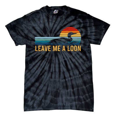 Leave Me A Loon Bird Watcher Gift Vintage Retro Sunset Tie-Dye T-Shirt