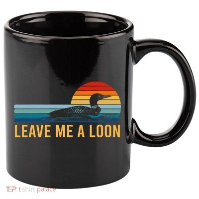 Leave Me A Loon Bird Watcher Gift Vintage Retro Sunset 11oz C Handle Ceramic Mug