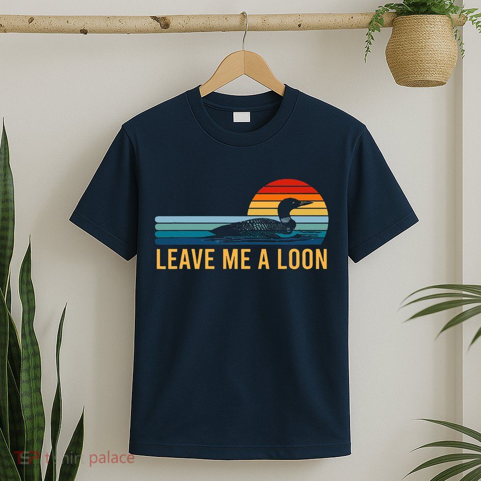 Leave Me A Loon Bird Watcher Gift Vintage Retro Sunset T-Shirt