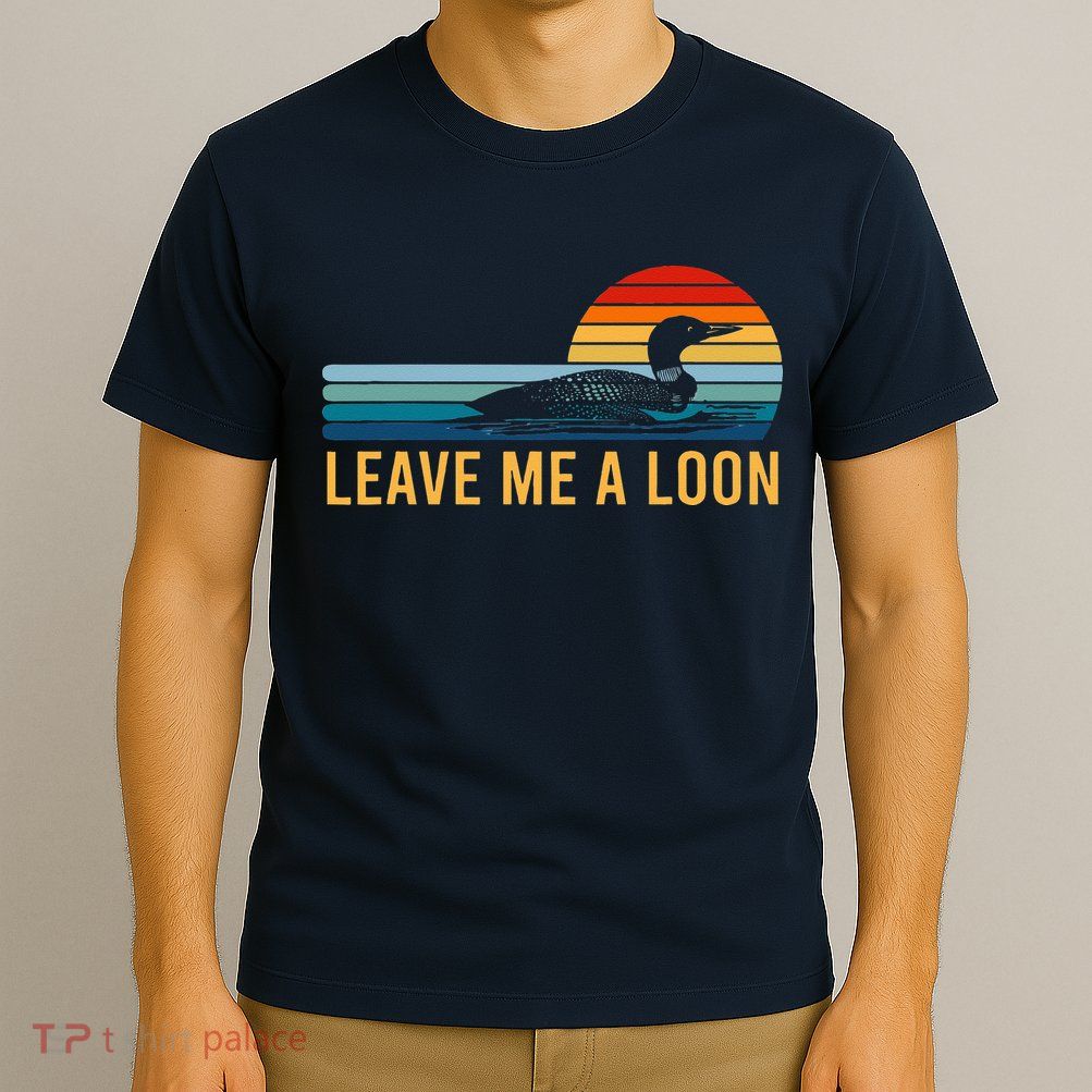 Leave Me A Loon Bird Watcher Gift Vintage Retro Sunset T-Shirt