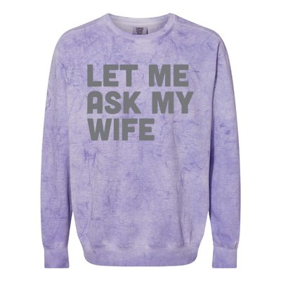 Let Me Ask My Wife Retro Funny Colorblast Crewneck Sweatshirt