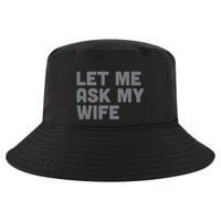 Let Me Ask My Wife Retro Funny Cool Comfort Performance Bucket Hat