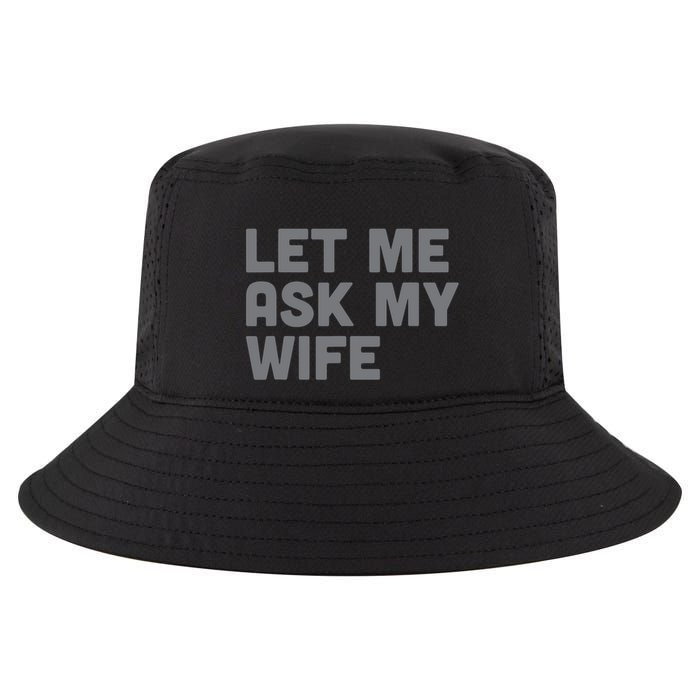 Let Me Ask My Wife Retro Funny Cool Comfort Performance Bucket Hat