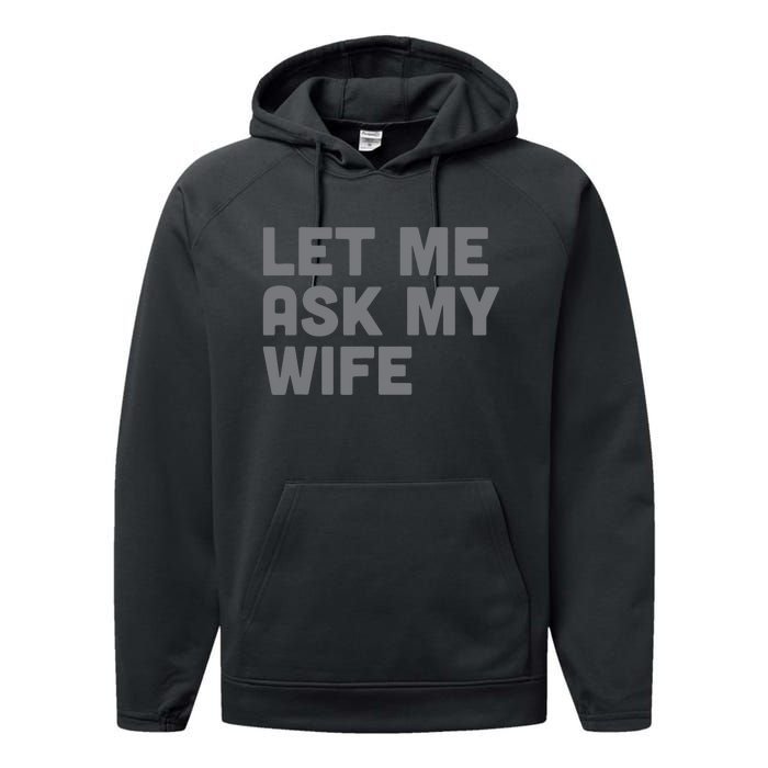 Let Me Ask My Wife Retro Funny Performance Fleece Hoodie