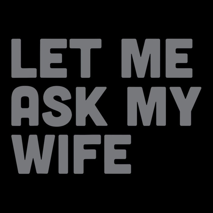Let Me Ask My Wife Retro Funny Cooling Performance Crew T-Shirt