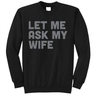 Let Me Ask My Wife Retro Funny Sweatshirt