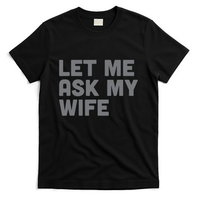 Let Me Ask My Wife Retro Funny T-Shirt