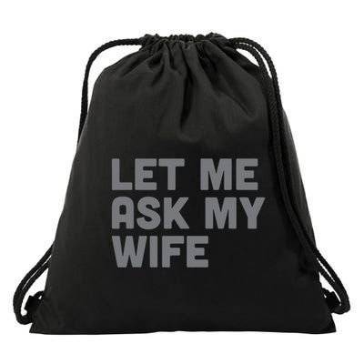 Let Me Ask My Wife Retro Funny Drawstring Bag